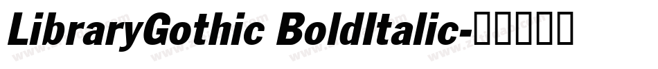 LibraryGothic BoldItalic字体转换